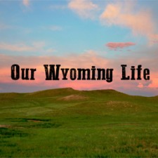 Our Wyoming Life