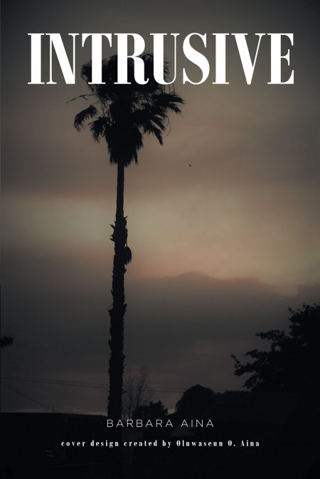 Barbara Aina’s New Book ‘Intrusive’ is a Mystery-Suspense Novel Perfect for Stormy Nights