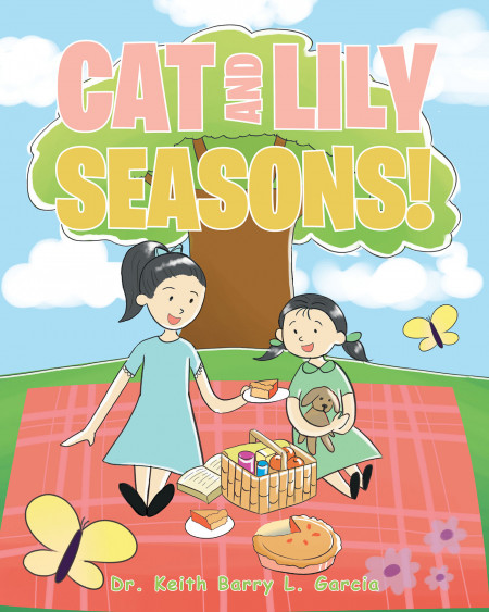 Author Dr. Keith Barry L. Garcia’s New Book, ‘Cat and Lily Seasons!’ is a Collection of Children’s Stories That Reflect Religion Through Each of the Seasons