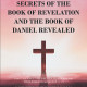 Robert Wayne's Book 'The Hidden Secrets of the Book of Revelation and the Book of Daniel Revealed' is the Author's Understanding of Revelations Through an Experience With God