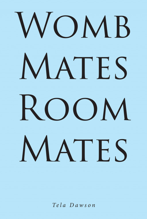 Tela Dawson’s New Book ‘Womb Mates Room Mates’ is a Touching Memoir of the Author’s Experiences Growing Up as a Twin and Finding Her Own Unique Voice