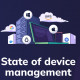 Fleet Releases First Annual State of Device Management Report