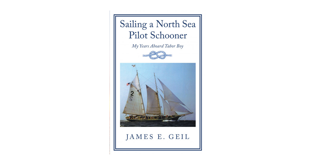 Author James E. Geil’s new book, Sailing a North Sea Pilot Schooner, is an exciting, humorous, and at times frightening collection of anecdotes from the author’s life at sea