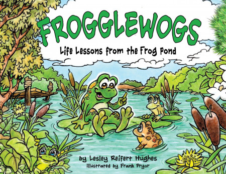 Author Lesley Reifert Hughes’ new book, ‘Frogglewogs’ is a delightful collection of stories with significant life lessons to go with each