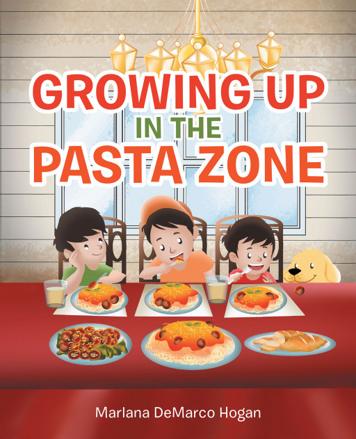 Author Marlana DeMarco Hogan’s New Book ‘Growing Up in the Pasta Zone’ is a Charming Tale That Follows Three Young Boys Whose Families Gather for a Unique Tradition