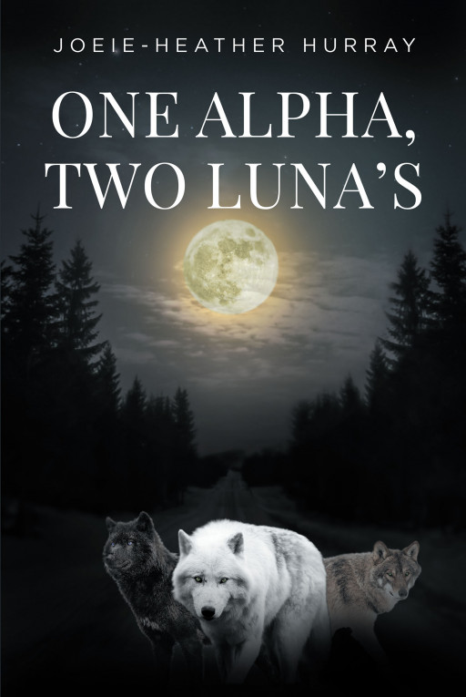 Joeie-Heather Hurray's New Book 'One Alpha, Two Lunas' is a Spellbinding Novel That Follows a Girl's Quest in Awakening Her Highest Potential