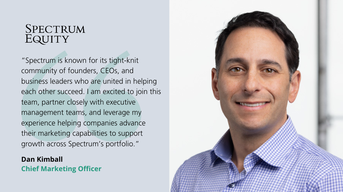 Dan Kimball Joins Spectrum Equity As Firm's First Chief Marketing ...