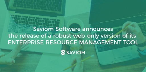 Saviom Software Releases a Robust Web-Only Version of Its Enterprise Resource Management Tool