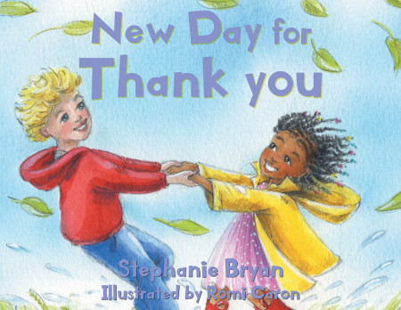 Stephanie Bryan’s New Book ‘New Day for Thank You’ is an Adorable Picture Book That Promotes Gratitude and Generosity