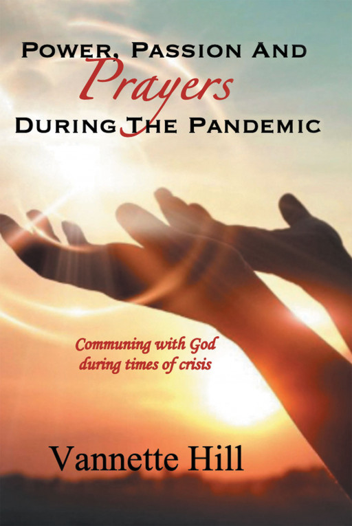 Author Vannette Hill’s New Book, ‘POWER, PASSION, AND PRAYERS DURING THE PANDEMIC’ is an Uplifting Tale of How a Local Church Survived the Pandemic