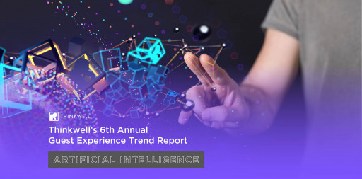 Thinkwell Group Releases Its 6th Annual Guest Experience Trend Report on Artificial Intelligence and Its Future Impact in Location-Based Experiences