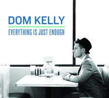 'Everything Is Just Enough" / Dom Kelly