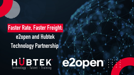 Faster Rate Faster Freight e2open and Hubtek Technology Partner