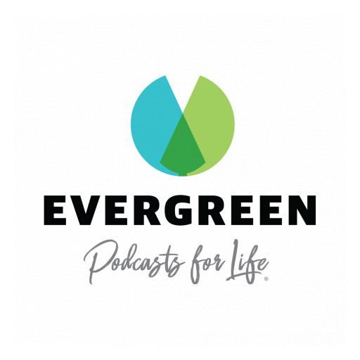 Evergreen Podcasts Adds to Its Roster of Podcasts for Spring 2023