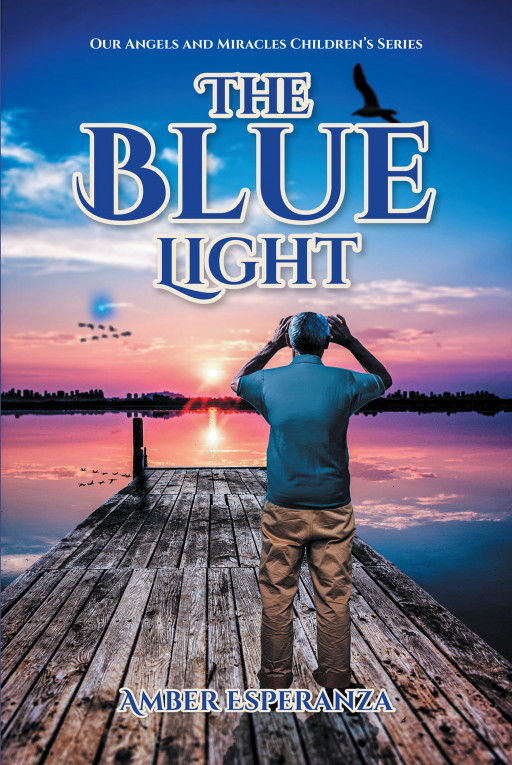 Author Amber Esperanza's New Book, 'The Blue Light', is an Adventurous Tale of Twins on a Trip to the Past That Leads Them to Discovery and Stronger Faith