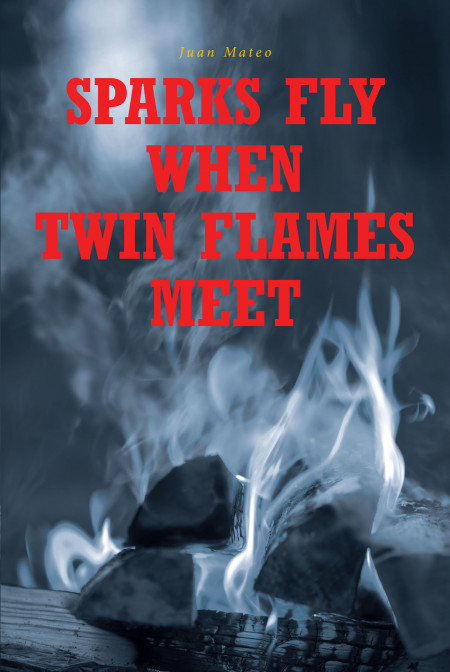 Juan Mateo’s New Book ‘Sparks Fly When Twin Flames Meet’ is a Poignant Poetry Collection About Love, Loss, and Triumphs