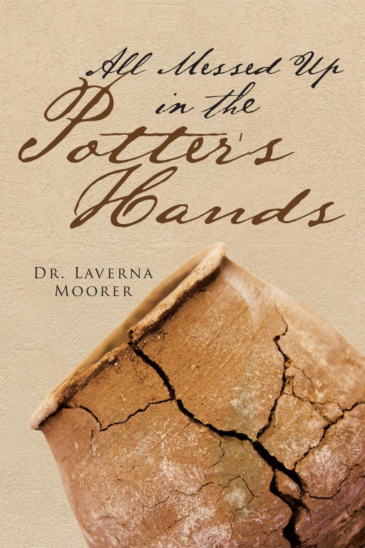 Dr. Laverna Moorer's New Book 'All Messed Up in the Potter's Hands' Deals With the Author's Religious Awakening While in Prison