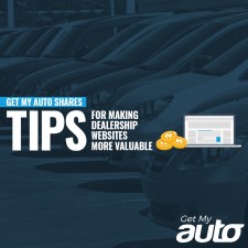 Get My Auto Shares Tips for Making Dealership Websites More Valuable