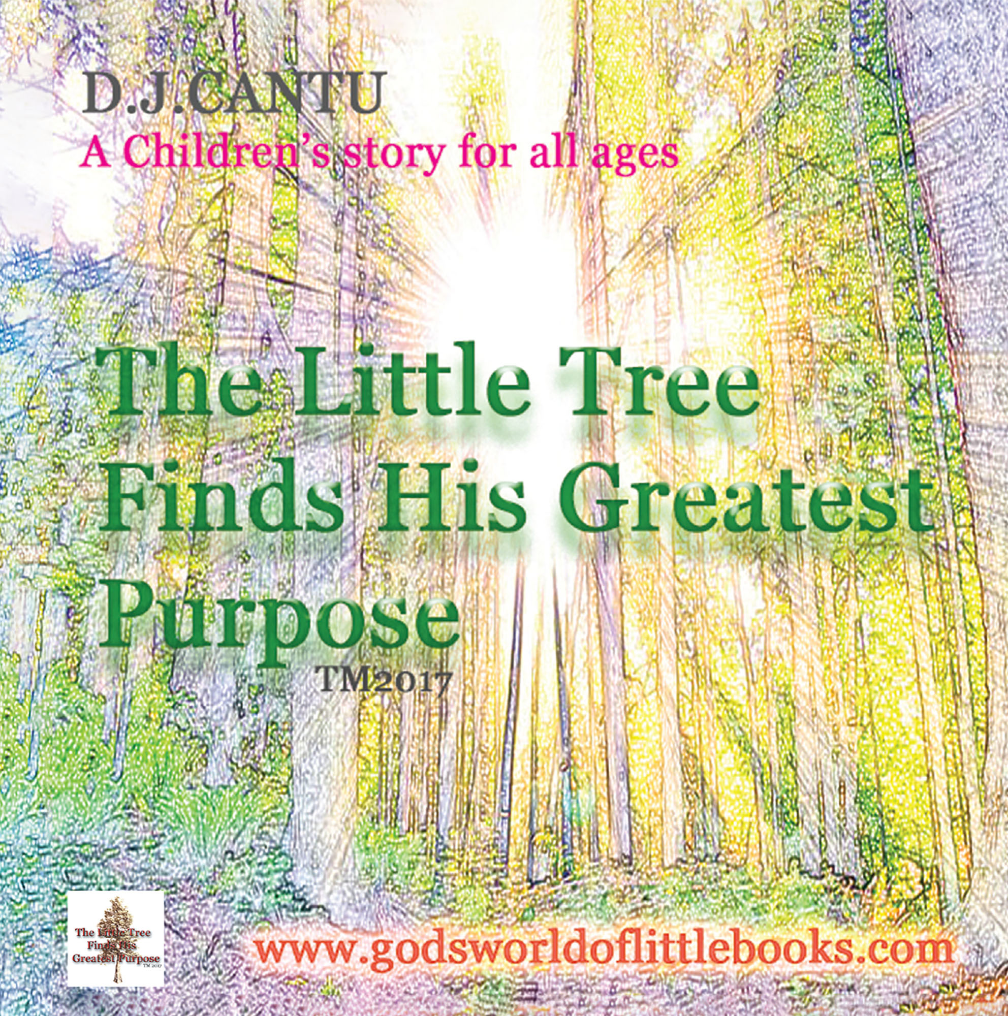 D J Cantu S New Book The Little Tree Finds His Greatest Purpose Shares A Tree S Journey Of Finding His Worth In The World Newswire