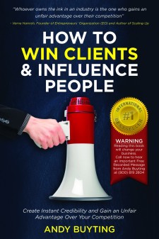 How to Win Clients & Influence People: Create Instant Credibility and Gain an Unfair Advantage Over Your Competition