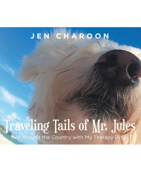 Jen Charoon’s New Book ‘Traveling Tails of Mr. Jules’ is a Heartwarming Adventure of a Fluffy White Support Dog and His Human