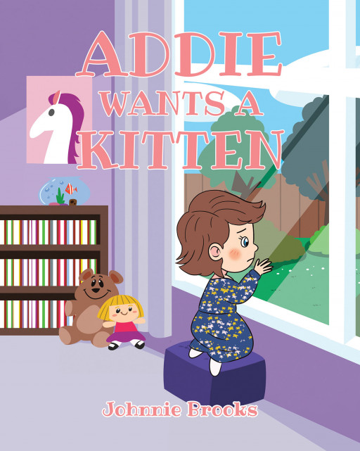 Author Johnnie Brooks' New Book, 'Addie Wants a Kitten' is a Heartwarming Tale of a Young Girl Who Prays for a Kitten and Waits Patiently for God to Answer Her Prayers