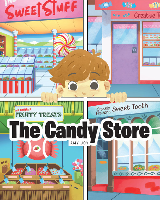 Amy Joy’s new book ‘The Candy Store’ is a sweet and colorful storybook for children that communicates freedom of choice – Press release