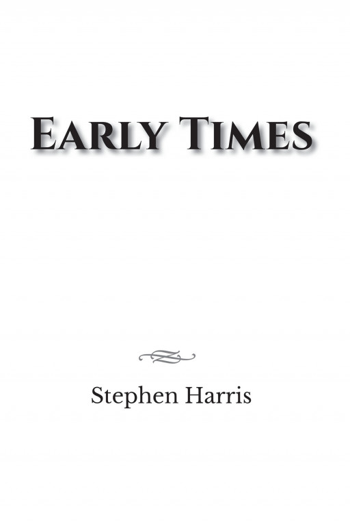 Stephen Harris’ New Book ‘Early Times’ is an Endearing Tale of a Father and the Wisdom-Filled Memories He Left With His Son