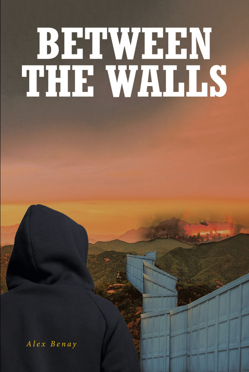 Alex Benay’s New Book ‘Between the Walls’ is a thrilling tale set in a dystopian reality following the intersecting lives of those cast out of society beyond the Wall