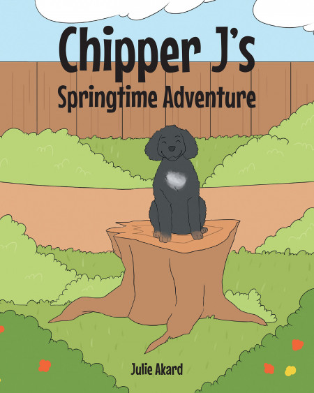 Julie Akard’s New Book ‘Chipper J’s Springtime Adventure’ follows an adorable dog as he searches for a new friend to play with in the garden and enjoy the spring weather