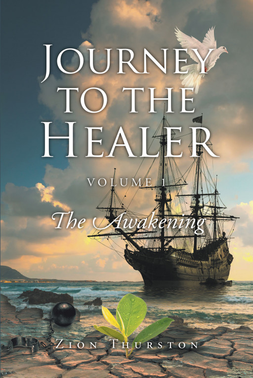 Author Zion Thurston’s New Book ‘Journey to the Healer’ is the Story of a Man’s Journey to Discover the Genesis of Himself and His Place in This Universe