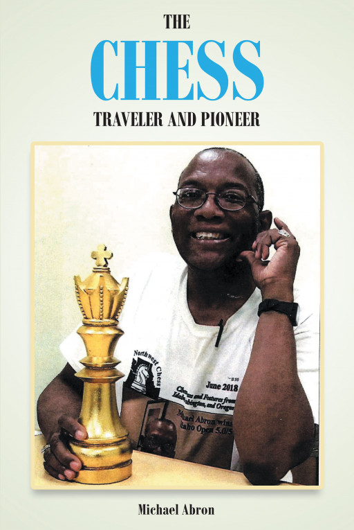 Author Michael Abron's new book, 'The Chess Traveler and Pioneer' is a compelling tale of one man's experience playing chess and traveling across America.