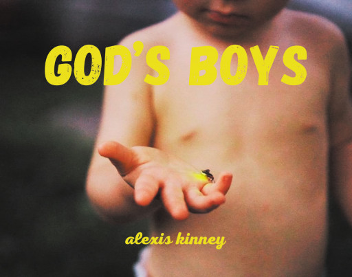 Alexis Kinney’s New Book ‘God’s Boys’ is a Collection of Poetry That Paints a Portrait of a Mother Who Finds Strength to Raise Her Children Through Her Faith in God