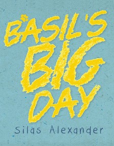 Author Silas Alexander’s New Book “Basil’s Big Day” is a Heartwarming Tale of a Puppy Finding Not Just a Best Friend, but a Family.