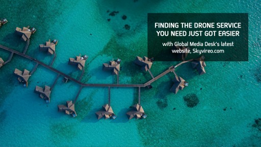 Finding the Drone Service You Need Just Got Easier With Global Media Desk's Latest Website, Skyvireo.com