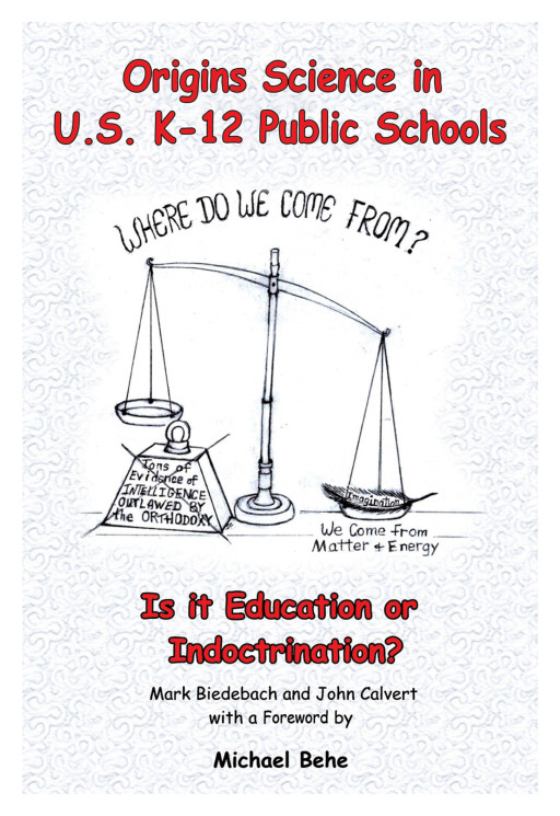 Mark Biedebach and John Calvert's New Book 'Origins Science in US K-12 Public Schools' Asks: Is It Education or Religious Indoctrination?