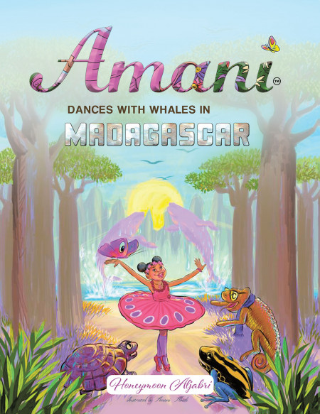 Honeymoon Aljabri’s New Book ‘Amani Dances With Whales in Madagascar’ is a Delightful Picture Book That Promotes the Beauty of African Countries