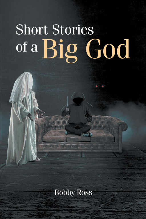 Author Bobby Ross' New Book, 'Short Stories of a Big God' is a Collection of Relatable, Faith Based Short Stories