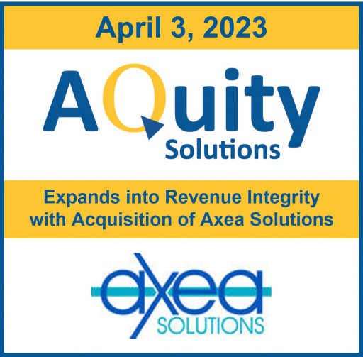 AQuity Solutions Adds Leading Revenue Integrity and Thought Leadership Expertise With Acquisition of Axea Solutions