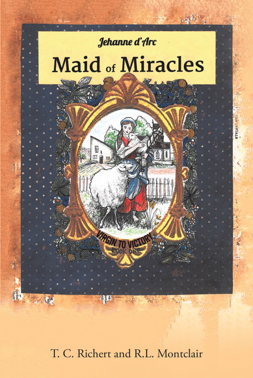Authors T.C. Richert and R.L. Montclair's New Book, 'Maid of Miracles', is an Incredible Account of All of God's Works in a Unique Genre Called Celestography