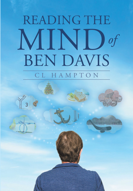 Author CL Hampton’s New Book, ‘Reading the Mind of Ben Davis’, is a Collection of Short Stories Following a Man Who Finds Answers in Those Around Him