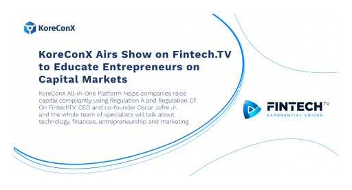 KoreConX Airs Show on Fintech.TV to Educate Entrepreneurs on Capital Markets