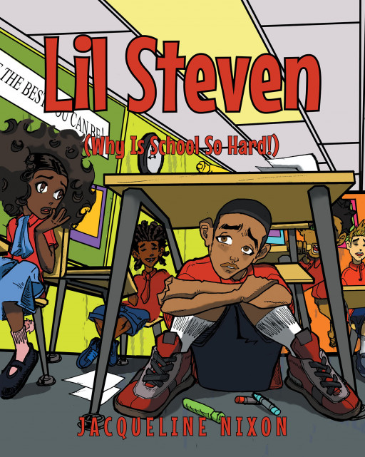 Author Jacqueline Nixon's New Book 'Lil Steven' is About a Little Boy With ADHD and Separation Anxiety and How He Lives His Everyday Life