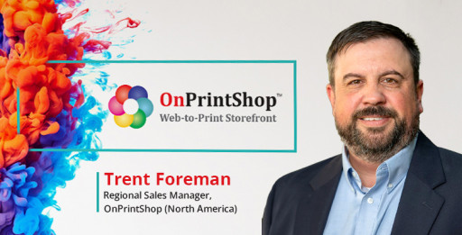Former CEO of Aleyant, Trent Foreman Joins Leading Web to Print Solution Provider OnPrintShop as Regional Sales Manager, North America