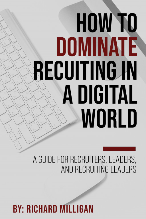 The Secret to Recruiting and Retaining Top Talent in the Digital Age Revealed in a New Book