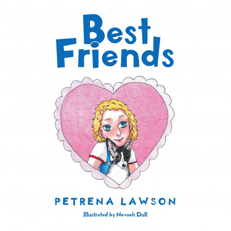 Author Petrena Lawson’s New Book ‘Best Friends’ Centers Around a Young Girl and the Unbreakable Bond She Forms With Her Brand-New Puppy She Receives as a Gift