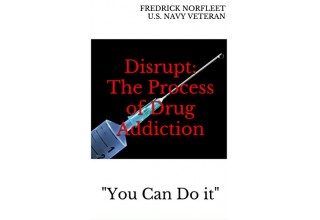 Disrupt: The Process of Drug Addiction (Kindle Ebook Edition https://www.amazon.com/dp/B0747ZHLST)