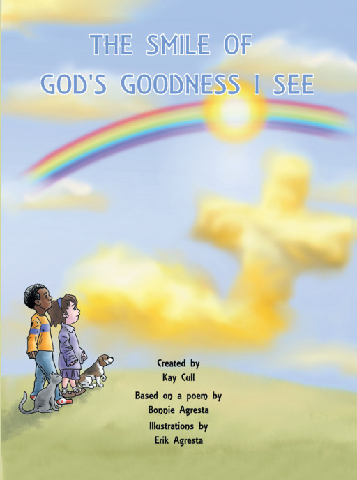 Author Kay Cull’s New Book ‘The Smile of God’s Goodness I See’ is a Wonderful Poem That Explores How God is Present Throughout the Natural Wonders of the World