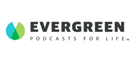 Evergreen Podcasts Adds Four Heavy-Hitting Podcasts to Extensive Roster