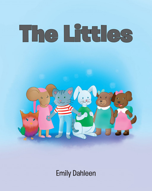 Author Emily Dahleen’s New Book ‘The Littles’ is a Beautiful Collection of Stories About Six Animal Friends Going Through Some Big Childhood Moments
